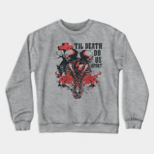 Do Us Apart Till Death??? Crewneck Sweatshirt